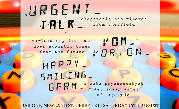 URGENT TALK + VOM VORTON + HAPPY SMILING GERM - august 15th, bar one, derby